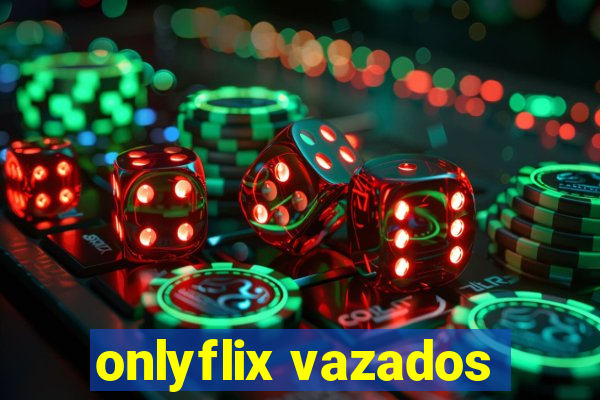 onlyflix vazados